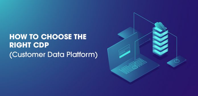 HOW TO CHOOSE THE RIGHT CDP (CUSTOMER DATA PLATFORM)