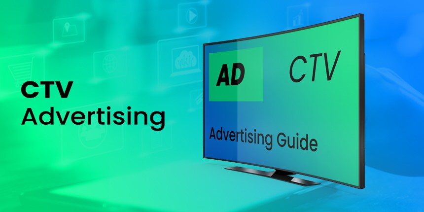 Connected TV (CTV) Advertising — the Current Advertising Hotspot