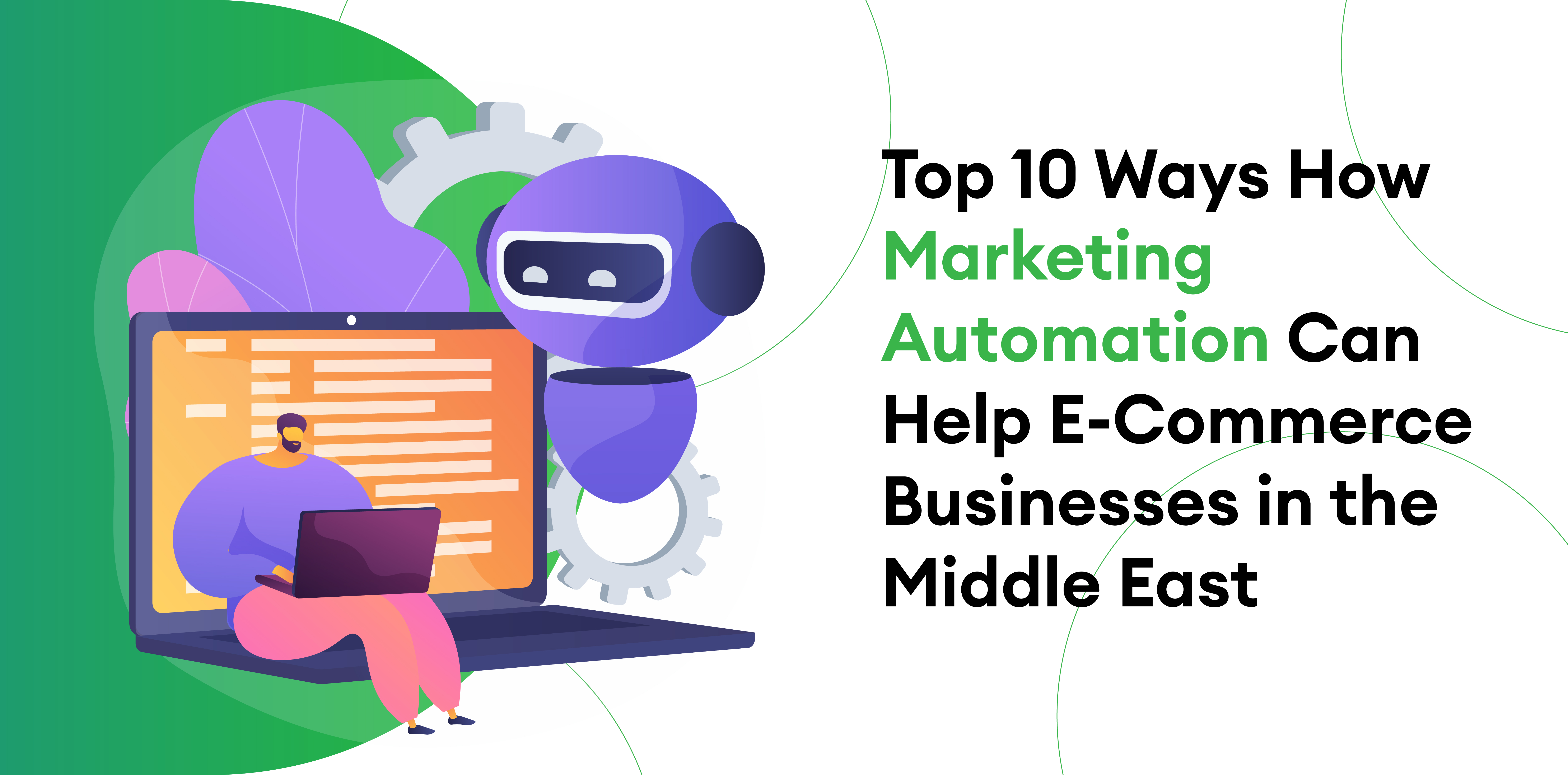 Top 10 Ways How Marketing Automation Can Help E-Commerce Businesses in the Middle East